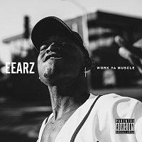 Eearz – Work Ya Muscle