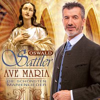 Oswald Sattler – Ave Maria - Die schonsten Marienlieder