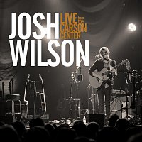 Josh Wilson – Live From The Carson Center [Live From The Carson Center]