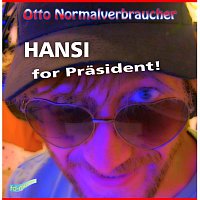 Otto Normalverbraucher – Hansi for Prasident