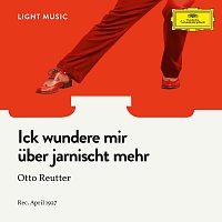 Otto Reutter, Orchestra – Ick wundere mir uber jarnischt mehr