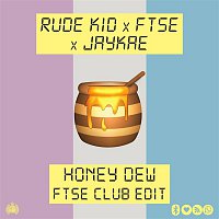 Rude Kid x FTSE x Jaykae – Honey Dew (FTSE Club Edit)