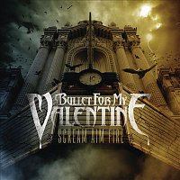 Bullet For My Valentine – Scream Aim Fire