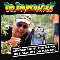 Dr.Dreadsock – Gansehaufel (Na na na, des glaubt da kaner)