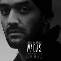 Waqas, Sivas – Pardon My French (Mon Frere)