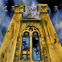 Crowbar – Broken Glass