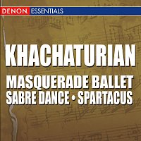 Různí interpreti – Khachaturian: Masquerade Ballet - Sabre Dance from Gayane - Spartacus Ballet