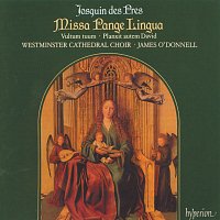 Westminster Cathedral Choir, James O'Donnell – Josquin: Missa Pange lingua & Other Works