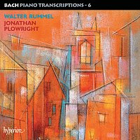 Jonathan Plowright – Bach: Piano Transcriptions, Vol. 6 – Walter Rummel