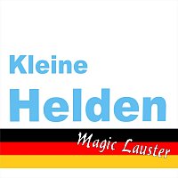 Magic Lauster – Kleine Helden