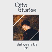 Otto Stories – Between Us