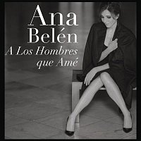 Ana Belén – A Los Hombres Que Ame