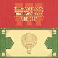 Stan Getz – The Journey Through Music With