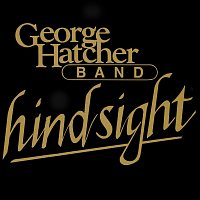George Hatcher Band – Hindsight