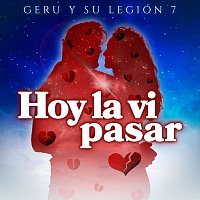 Geru Y Su Legión 7 – Hoy La Vi Pasar