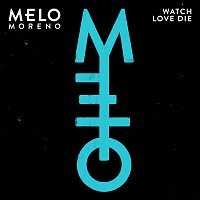 Melo – Watch Love Die
