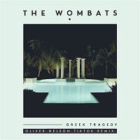 The Wombats – Greek Tragedy (Oliver Nelson TikTok Remix)