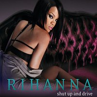 Rihanna – Shut Up and Drive