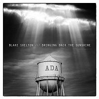 Blake Shelton – BRINGING BACK THE SUNSHINE