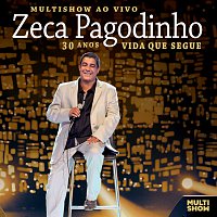 Zeca Pagodinho – Multishow Ao Vivo: 30 Anos - Vida Que Segue