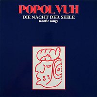 Popol Vuh – Die Nacht Der Seele - Tantric Songs