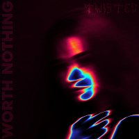 TWISTED – WORTH NOTHING [Instrumental]