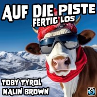Toby Tyrol, Malin Brown – Auf die Piste fertig los