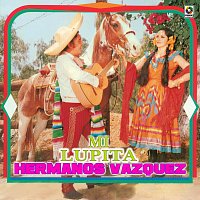 Hermanos Vázquez – Mi Lupita