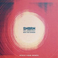 SNBRN, Andrew Watt – Beat the Sunrise (Steve Void Remix)