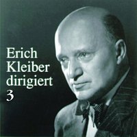 Erich Kleiber – Erich Kleiber dirigiert (Vol.3)