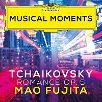Mao Fujita – Tchaikovsky: Romance, Op. 5 [Musical Moments]