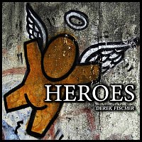 Derek Fischer – Heroes