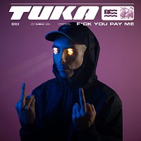 Tuka – F*ck You Pay Me