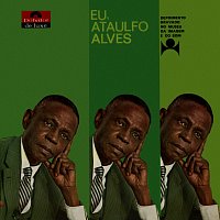 Ataulfo Alves – Eu, Ataulfo Alves