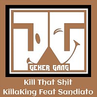 KillaKing, Sandiato – Kill That Shit