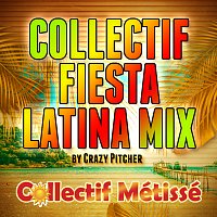 Collectif Métissé – Collectif Fiesta Latina Mix [By Crazy Pitcher]