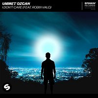 Ummet Ozcan – I Don't Care (feat. Robin Valo)