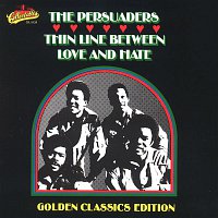 The Persuaders – Thin Line Between Love & Hate: Golden Classics