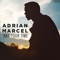Adrian Marcel – Take Your Time