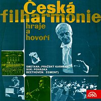 Česká filharmonie hraje a hovoří (B.Smetana Pražský karneval, J.Suk Pohádka, L.van Beethoven Egmont)