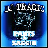 DJ Tragic – Pants R Saggin