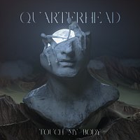 Quarterhead – Touch My Body