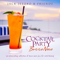 Jack Jezzro – Cocktail Party Bossa Nova: An Intoxicating Collection Of Bossa Nova Jazz For Entertaining