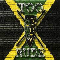 Too Rude – Too Rude