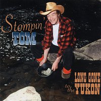 Stompin' Tom Connors – Long Gone To The Yukon