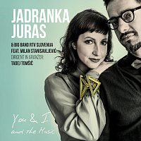Jadranka Juras, Big Band RTV Slovenija, Milan Stanisavljević – You & I and the Music (feat. Milan Stanisavljević)