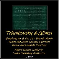 London Symphony Orchestra – Tchaikovsky & Glinka: Symphony NO. 6, OP. 74 - Slavonic March - Romeo and Juliet Fantasy Overture - Ruslan and Lyudmila Overture