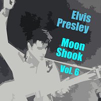 Elvis Presley – Moon Shook Vol. 6