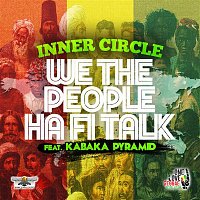 Inner Circle – We The People Ha Fi Talk (feat. Kabaka Pyramid)