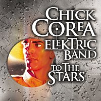 Chick Corea Elektric Band – To The Stars